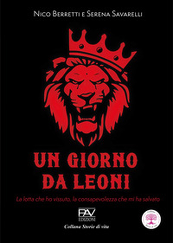 Un giorno da leoni. La lotta che ho vissuto, la consapevolezza che mi ha salvato - Librerie.coop