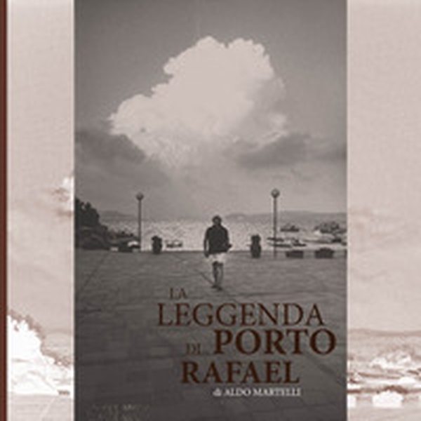 La leggenda di Porto Rafael - Librerie.coop La leggenda di Porto Rafael - Librerie.coop