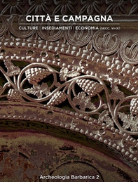 Città e campagna. Culture, insediamenti, economia (secc. VI-IX). 2º Incontro per l'Archeologia barbarica (Milano, 15 maggio 2017) - Librerie.coop