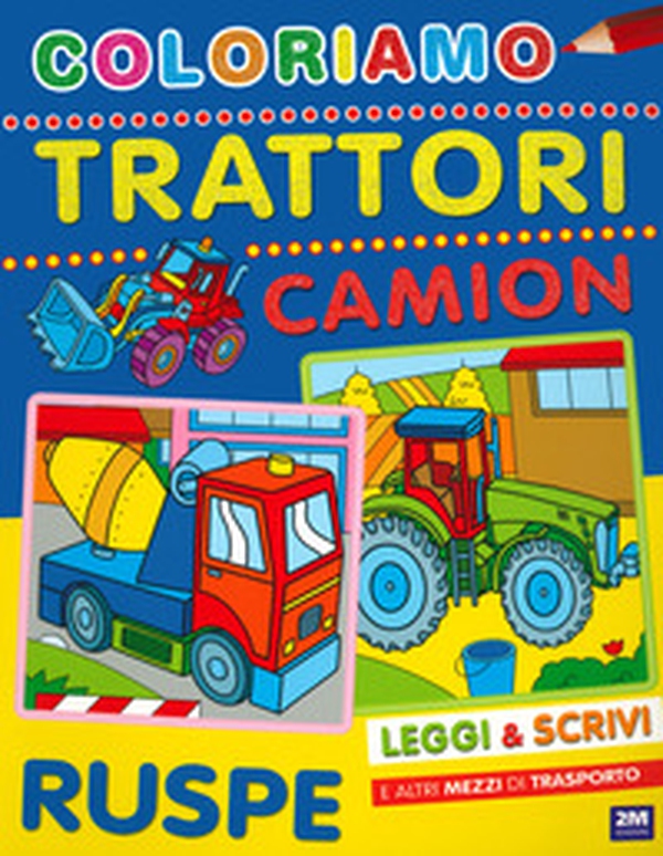 Coloriamo trattori, camion e ruspe - Librerie.coop Coloriamo trattori, camion e ruspe - Librerie.coop