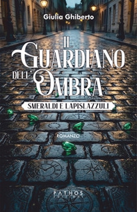 Il guardiano dell'ombra. Smeraldi e lapislazzuli - Librerie.coop