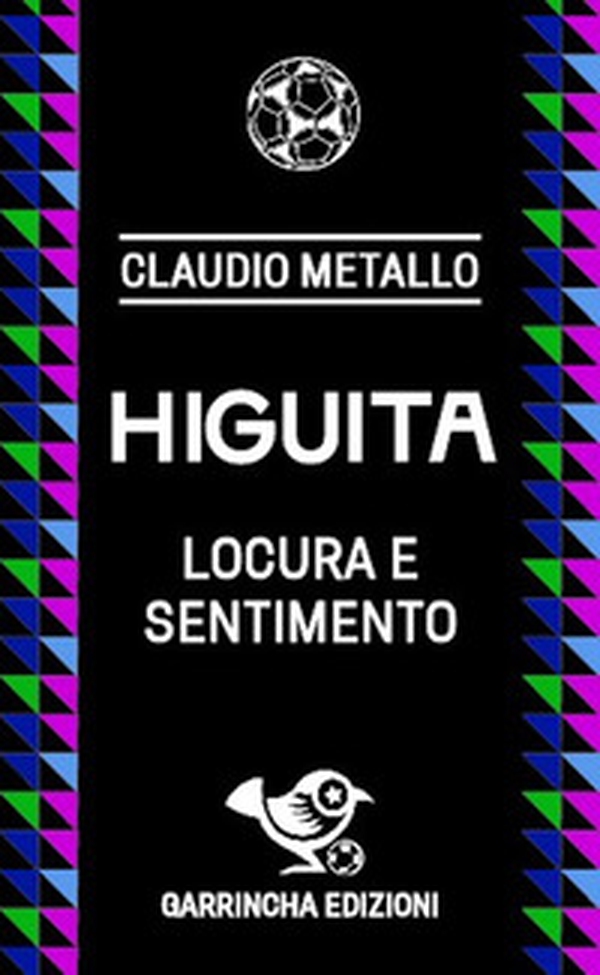 Higuita. Locura e sentimento - Librerie.coop Higuita. Locura e sentimento - Librerie.coop