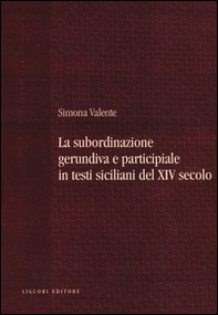 La subordinazione gerundiva e participiale in testi siciliani del XIV secolo - Librerie.coop