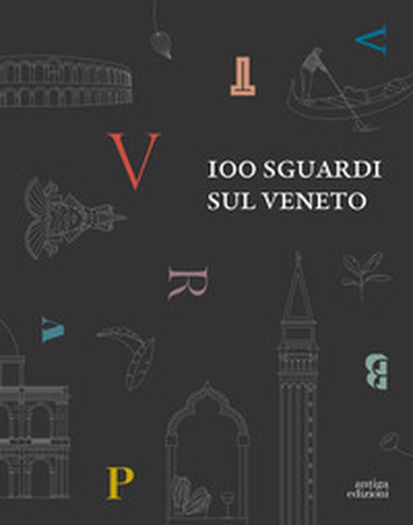 100 sguardi sul Veneto. Ediz. inglese - Librerie.coop 100 sguardi sul Veneto. Ediz. inglese - Librerie.coop