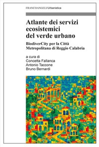 Atlante dei servizi ecosistemici del verde urbano. BiodiverCity per la Città Metropolitana di Reggio Calabria - Librerie.coop