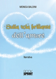 Sulla scia brillante dell'amore - Librerie.coop