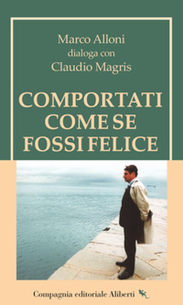 Comportati come se fossi felice - Librerie.coop