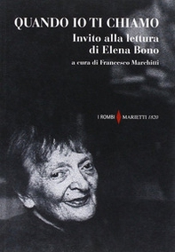 Quando io ti chiamo. Invito alla lettura di Elena Bono - Librerie.coop