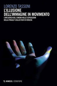 L'illusione dell'immagine in movimento. L'influenza del cinema nelle esposizioni della Pinault Collection di Venezia - Librerie.coop