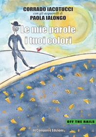 Le mie parole i tuoi colori - Librerie.coop
