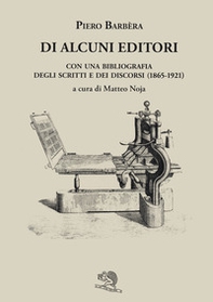 Di alcuni editori. Con una bibliografia degli scritti e dei discorsi (1865-1921) - Librerie.coop Di alcuni editori. Con una bibliografia degli scritti e dei discorsi (1865-1921) - Librerie.coop