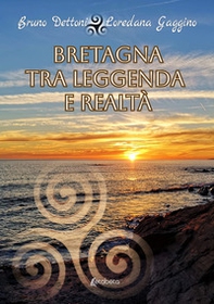 Bretagna tra leggenda e realtà - Librerie.coop Bretagna tra leggenda e realtà - Librerie.coop