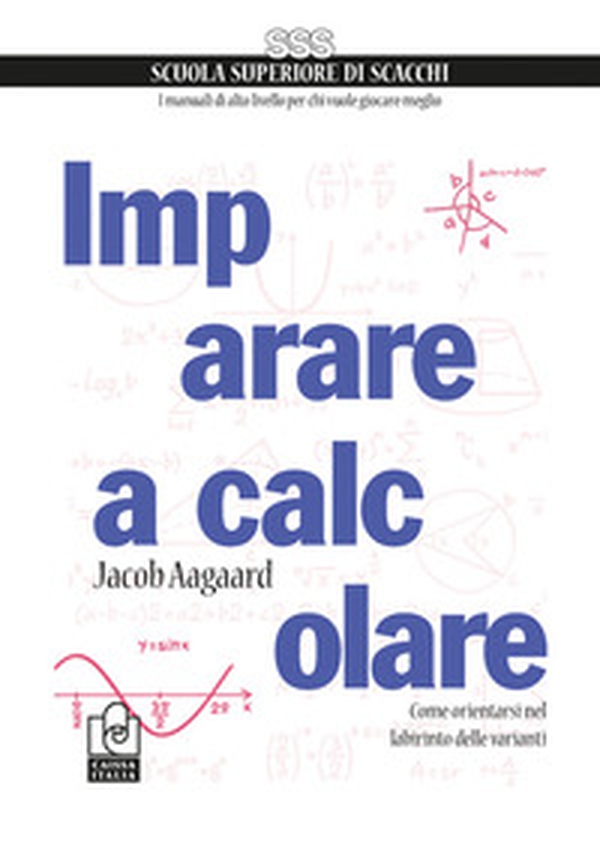 Imparare a calcolare. Come orientarsi nel labirinto delle varianti - Librerie.coop Imparare a calcolare. Come orientarsi nel labirinto delle varianti - Librerie.coop