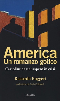 America. Un romanzo gotico. Cartoline da un impero in crisi - Librerie.coop