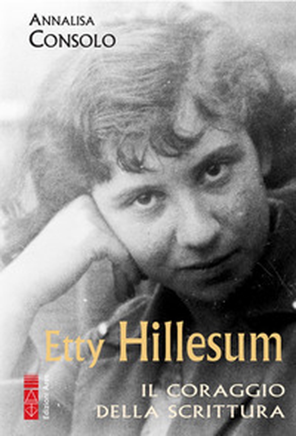 Etty Hillesum. Il coraggio della scrittura - Librerie.coop Etty Hillesum. Il coraggio della scrittura - Librerie.coop