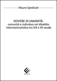 Dovere di umanità. Comunità e individuo nel dibattito internazionalistico tra XIX e XX secolo - Librerie.coop