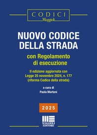 Nuovo codice della strada. Con regolamento di esecuzione (2025). II edizione aggiornata con Legge 25 novembre 2024, n. 177 (riforma Codice della strada) - Librerie.coop
