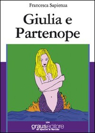 Giulia e Partenope - Librerie.coop