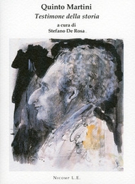 Quinto Martini. Testimone della storia - Librerie.coop Quinto Martini. Testimone della storia - Librerie.coop