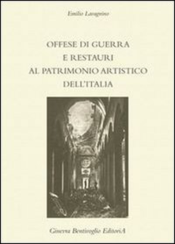 Offese di guerra e restauri al patrimonio artistico dell'Italia (rist. anast.) - Librerie.coop