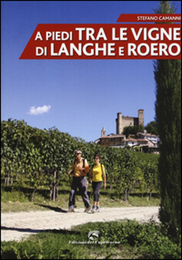 A piedi tra le vigne di Langhe e Roero - Librerie.coop A piedi tra le vigne di Langhe e Roero - Librerie.coop