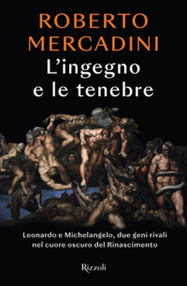 L'ingegno e le tenebre. Leonardo e Michelangelo, due geni rivali nel cuore oscuro del Rinascimento - Librerie.coop L'ingegno e le tenebre. Leonardo e Michelangelo, due geni rivali nel cuore oscuro del Rinascimento - Librerie.coop