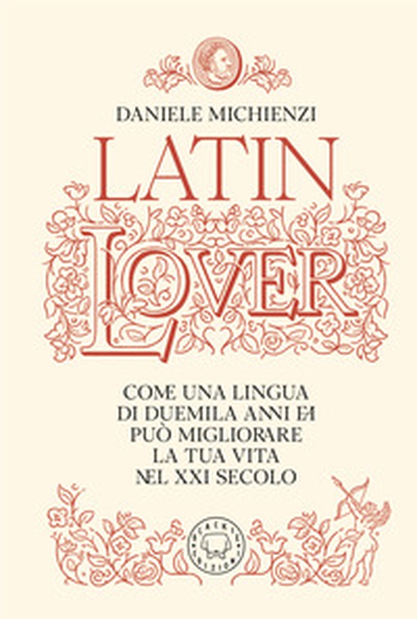 Latin lover. Il latino come non l'avete mai visto - Librerie.coop