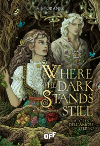 Where the Dark Stands Still. La foresta dell’amore eterno - Librerie.coop Where the Dark Stands Still. La foresta dell’amore eterno - Librerie.coop
