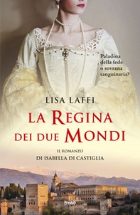 La regina dei due mondi. Il romanzo d'Isabella di Castiglia - Librerie.coop La regina dei due mondi. Il romanzo d'Isabella di Castiglia - Librerie.coop