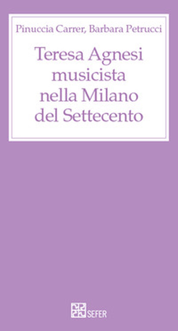 Teresa Agnesi musicista nella Milano del Settecento - Librerie.coop Teresa Agnesi musicista nella Milano del Settecento - Librerie.coop