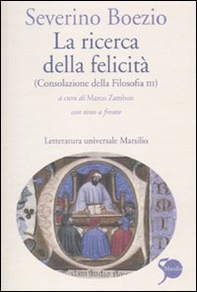 La ricerca della felicità. (Consolazione della filosofia III). Testo latino a fronte - Librerie.coop