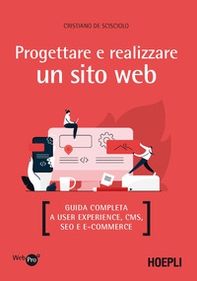 Progettare e realizzare un sito web. Guida completa a User experience, CMS, SEO e e-commerce - Librerie.coop