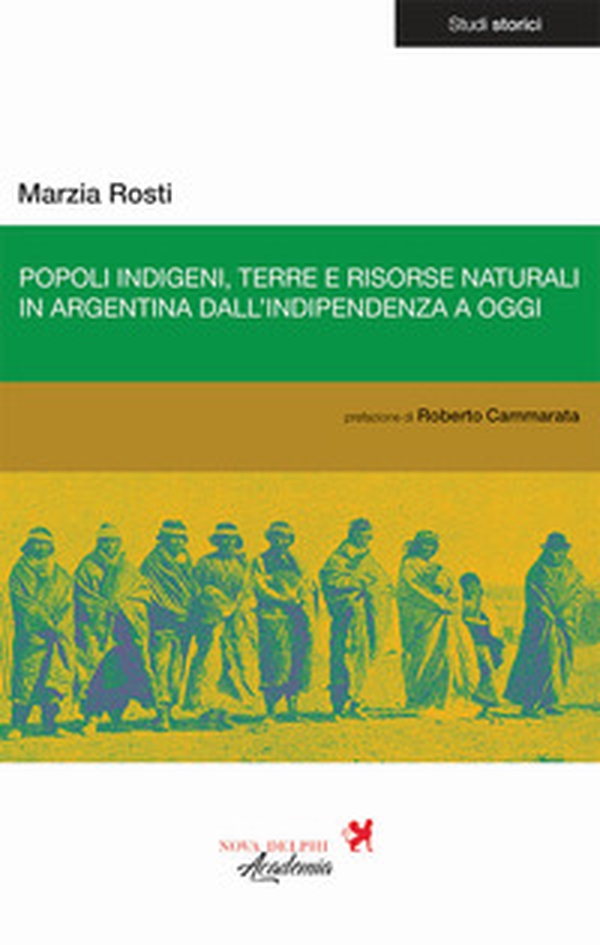 Popoli indigeni, terre e risorse naturali in Argentina dall'indipendenza a oggi - Librerie.coop Popoli indigeni, terre e risorse naturali in Argentina dall'indipendenza a oggi - Librerie.coop