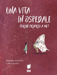 Una vita in ospedale. Perché proprio a me? - Librerie.coop