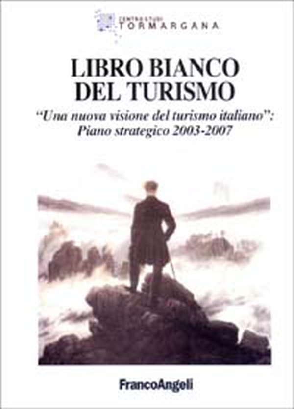 Libro bianco del turismo. Una nuova visione del turismo italiano: piano strategico 2003-2007 - Librerie.coop
