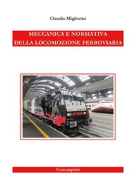 Meccanica e normativa della locomozione ferroviaria - Librerie.coop