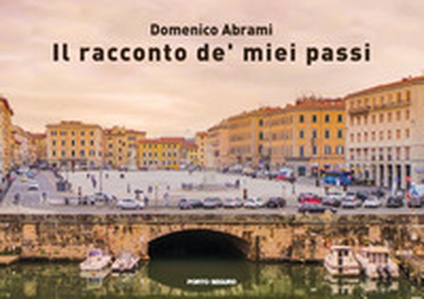 Il racconto de' miei passi - Librerie.coop Il racconto de' miei passi - Librerie.coop