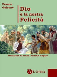 Dio è la nostra felicità - Librerie.coop