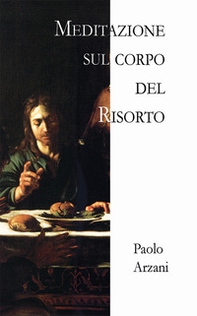 Meditazione sul corpo del risorto - Librerie.coop
