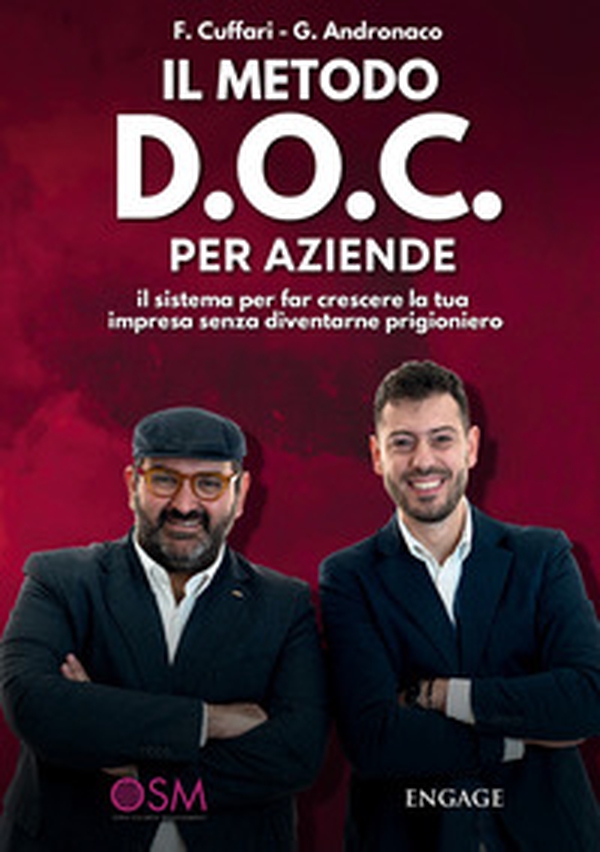 Il metodo D.O.C. per aziende. Il sistema per far crescere la tua impresa senza diventarne prigioniero - Librerie.coop