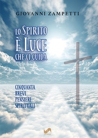 Lo Spirito è luce che ci guida. Cinquanta brevi pensieri spirituali - Librerie.coop