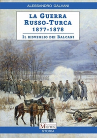 La guerra Russo-Turca 1877-1878. Il risveglio dei Balcani - Librerie.coop