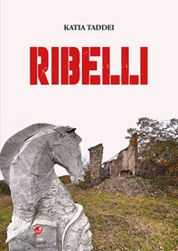 Ribelli - Librerie.coop Ribelli - Librerie.coop