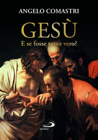Gesù. E se fosse tutto vero? - Librerie.coop Gesù. E se fosse tutto vero? - Librerie.coop
