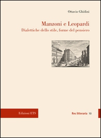 Manzoni e Leopardi. Dialettiche dello stile, forme del pensiero - Librerie.coop