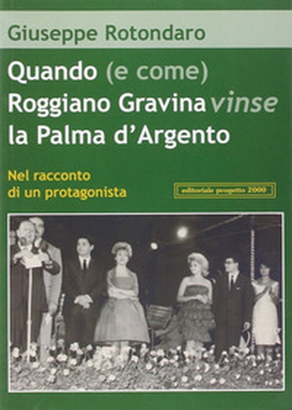 Quando (e come) Roggiano Gravina vinse la Palma d'argento. Nel racconto di un protagonista - Librerie.coop Quando (e come) Roggiano Gravina vinse la Palma d'argento. Nel racconto di un protagonista - Librerie.coop