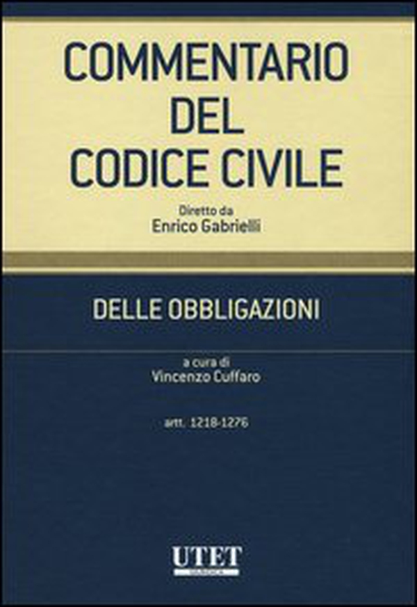 Commentario del codice civile. Delle obbligazioni. Artt. 1218-1276 - Librerie.coop Commentario del codice civile. Delle obbligazioni. Artt. 1218-1276 - Librerie.coop