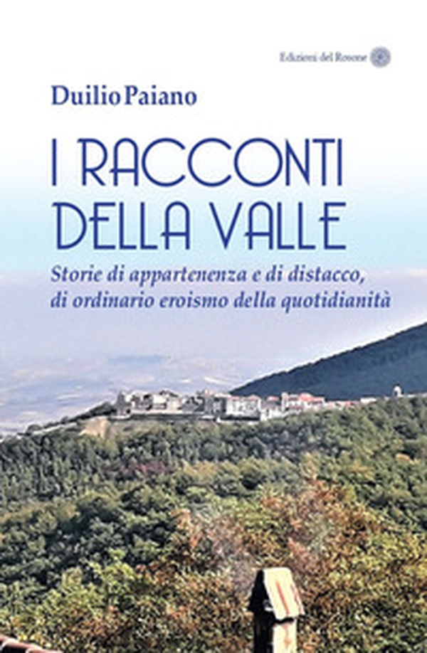 I racconti della valle. Storie di appartenenza e di distacco, di ordinario eroismo della quotidianità - Librerie.coop I racconti della valle. Storie di appartenenza e di distacco, di ordinario eroismo della quotidianità - Librerie.coop