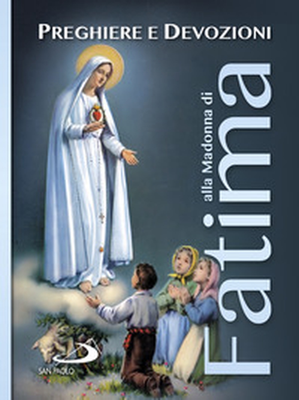 Preghiere e devozioni alla Madonna di Fatima - Librerie.coop Preghiere e devozioni alla Madonna di Fatima - Librerie.coop