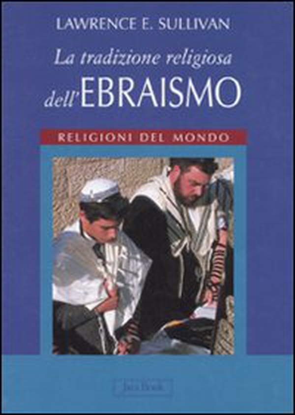 La tradizione religiosa dell'ebraismo. Religioni del mondo - Librerie.coop La tradizione religiosa dell'ebraismo. Religioni del mondo - Librerie.coop